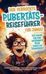 Fridolin Jungbauer, Fridolin Jungbauer - Der verrückte Pubertäts-Reiseführer für Jungs! 100 Hacks für eine entspannte Reise durch die Teenagerzeit.