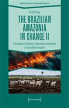 Gerd Kohlhepp - The Brazilian Amazonia in Change II