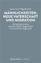 Maria Arndt, Jelena Leoni Olga Büchner - Männlichkeiten, neue Vaterschaft und Migration