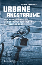 Sonja Gaedicke, Kordula Röckenhaus - Urbane Angsträume