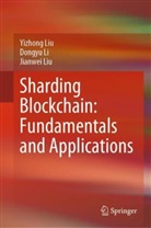 Dongyu Li, Jianwei Liu, Yizhong Liu - Sharding Blockchain: Fundamentals and Applications