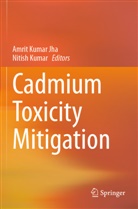 Amrit Kumar Jha, Kumar, Nitish Kumar, Amrit Kumar Jha - Cadmium Toxicity Mitigation