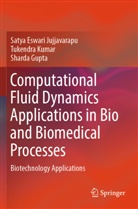 S Gupta, Sharda Gupta, Satya Eswari Jujjavarapu, Tukendra Kumar - Computational Fluid Dynamics Applications in Bio and Biomedical Processes