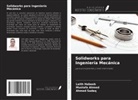 Mustafa Ahmed, Laith Habeeb, Ahmed Sadeq - Solidworks para Ingeniería Mecánica