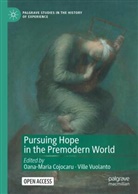 Cojocaru, Oana-Maria Cojocaru, Ville Valtteri Vuolanto, Ville Vuolanto, Ville Valtteri Vuolanto - Pursuing Hope in the Premodern World