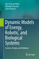 Pacheco, Jaime Pacheco, Jose de Jesus Rubio, Alejandro Zacarias - Dynamic Models of Energy, Robotic, and Biological Systems
