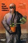 Grain Grain - The Great Climate Robbery – How the Food System Drives Climate Change and What We Can Do About It