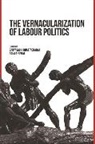Rana Behal, Bhattacharya Sabyasachi - The Vernacularization of Labour Politics