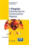 Gert-Martin Greuel, Gerhard Pfister - A Singular Introduction to Commutative Algebra