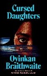 Oyinkan Braithwaite - Cursed Daughters