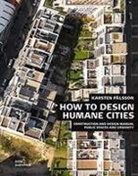Karsten Pålsson - Public Spaces and Urbanity. How to Design Humane Cities