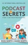 James North, John North - Podcast Secrets for Entrepreneurs