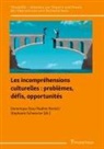Dominique Dias, Nadine Rentel, Stephanie Schwerter - Les incompréhensions culturelles : problèmes, défis, opportunités