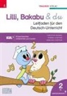 Christina Konrad, Andrea Lindtner, Marlene Lindtner - Lilli, Bakabu & du, Leitfaden für den Deutsch-Unterricht 2 VS