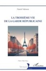 Patrick Vedrenne - La troisième vie de la garde républicaine