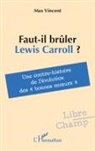 Max Vincent - Faut-il brûler Lewis Carroll ?