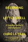 Chris La Tray - Becoming Little Shell