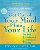 Steven C Hayes, Spencer Smith - Get Out of Your Mind and Into Your Life