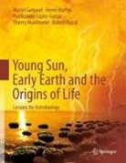 Muriel Gargaud, Purificación López-García, Hervé Martin, Thierry Montmerle, Robert Pascal - Young Sun, Early Earth and the Origins of Life