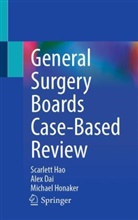 Alex Dai, Michael Drew Honaker, Scarlett Hao, Michael Honaker - General Surgery Boards Case-Based Review