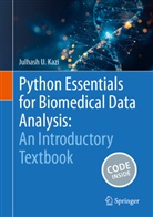 Julhash U Kazi, Julhash U. Kazi - Python Essentials for Biomedical Data Analysis: An Introductory Textbook