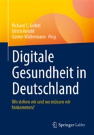 Ulrich Arnold, Richard C. Geibel, Günter Wältermann - Digitale Gesundheit in Deutschland