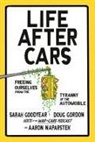 Sarah Goodyear, Goodyear Sarah, Doug Gordon, Gordon Doug, Aaron Naparstek - Life After Cars