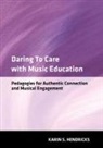 Karin S. Hendricks, Karin S. (Associate Professor of Music Hendricks - Daring to Care With Music Education