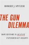 Robert J. Spitzer, Robert J. (Distinguished Service Professo Spitzer, Spitzer Robert J. - Gun Dilemma