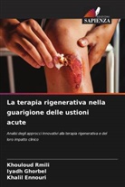 Khalil Ennouri, Iyadh Ghorbel, Khouloud Rmili - La terapia rigenerativa nella guarigione delle ustioni acute
