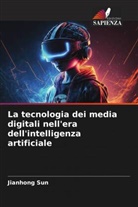Jianhong Sun - La tecnologia dei media digitali nell'era dell'intelligenza artificiale