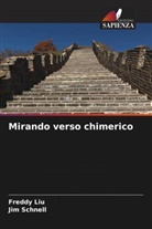 Freddy Liu, Jim Schnell - Mirando verso chimerico