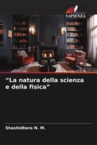 Shashidhara N. M. - "La natura della scienza e della fisica"