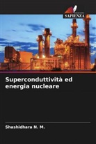 Shashidhara N. M. - Superconduttività ed energia nucleare
