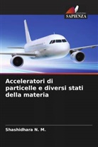 Shashidhara N. M. - Acceleratori di particelle e diversi stati della materia