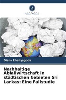 Disna Eheliyagoda - Nachhaltige Abfallwirtschaft in städtischen Gebieten Sri Lankas: Eine Fallstudie