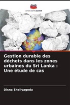 Disna Eheliyagoda - Gestion durable des déchets dans les zones urbaines du Sri Lanka : Une étude de cas
