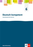 Deutsch kompetent 6. Ausgabe für Baden Württemberg