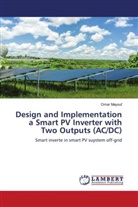 Omar Mayouf - Design and Implementation a Smart PV Inverter with Two Outputs (AC/DC)