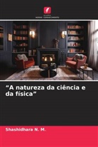 Shashidhara N. M. - "A natureza da ciência e da física"