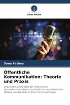 Sana Fatima - Öffentliche Kommunikation: Theorie und Praxis