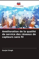 Gurjot Singh - Amélioration de la qualité de service des réseaux de capteurs sans fil