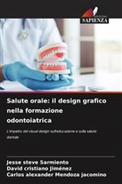 David Cristiano Jiménez, Carlos Alexander Mendoza Jacomino, Jesse Steve Sarmiento - Salute orale: il design grafico nella formazione odontoiatrica