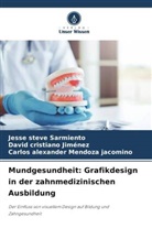 David Cristiano Jiménez, Me, Carlos Alexander Mendoza Jacomino, Jesse Steve Sarmiento - Mundgesundheit: Grafikdesign in der zahnmedizinischen Ausbildung