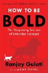 Ranjay Gulati, Gulati Ranjay - How to Be Bold