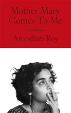 Arundhati Roy, Roy Arundhati - Mother Mary Comes to Me
