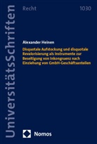 Alexander Heinen - Disquotale Aufstockung und disquotale Revalorisierung als Instrumente zur Beseitigung von Inkongruenz nach Einziehung von GmbH-Geschäftsanteilen