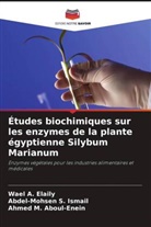 Ahmed M. Aboul-Enein, Wael A. Elaily, Abdel-Mohsen S. Ismail - Études biochimiques sur les enzymes de la plante égyptienne Silybum Marianum