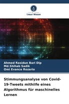 Ahmed Rasidun Bari Dip, Rozario, Omi Evance Rozario, Md Shihab Sadik, Md. Shihab Sadik, Md.Shihab Sadik - Stimmungsanalyse von Covid-19-Tweets mithilfe eines Algorithmus für maschinelles Lernen