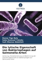 I Abdullahi, Isah Obansa Abdullahi, Donna Tige Bala, Sabo Ezemuel Yakubu - Die lytische Eigenschaft von Bakteriophagen auf Salmonella-Arten